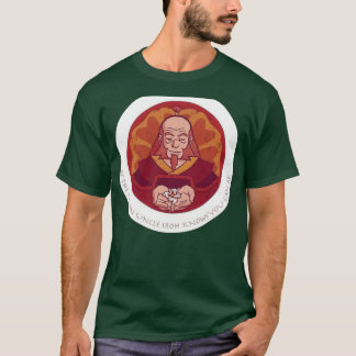 Ik ben oom Iroh die weet dat je kunt zijn T-shirt
