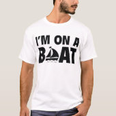 Ik ben op een boot t-shirt (Voorkant)