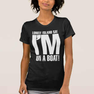 Ik ben op een boot t-shirt