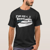Ik ben op een boot t-shirt (Voorkant)