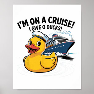 Ik Ben Op Een Cruise Ik Geef 0 Eenden T-shirt – Gr Poster