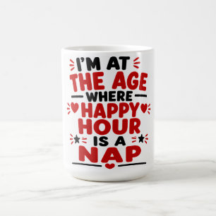 Ik Ben Op Een Leeftijd Dat Happy Hour Een Dutje Is Koffiemok