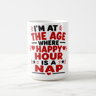 Ik Ben Op Een Leeftijd Dat Happy Hour Een Dutje Is Koffiemok