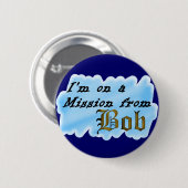 Ik ben op een missie van Bob. Ronde Button 5,7 Cm (Voorkant /achterkant)