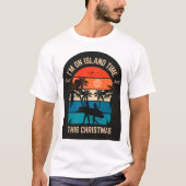 "Ik ben op eilandtijd deze kerst." T-shirt (Voorkant)