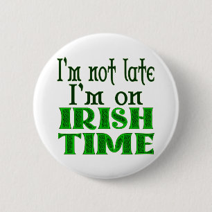 Ik ben op Irish Time Funny Gezegde Button