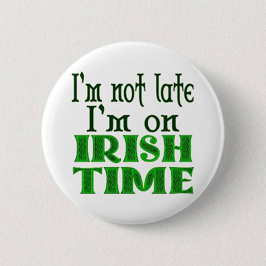Ik ben op Irish Time Funny Gezegde Button (Voorkant)
