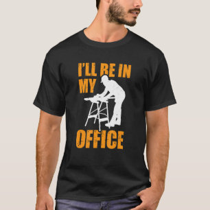 Ik ben op kantoor Grappige houtbewerking Houtbewe T-shirt