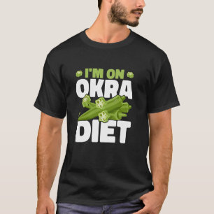 Ik ben op Okra Dieet Tuinieren Plantaardig Dieet T-shirt