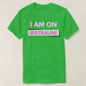 Ik ben op Sertraline 1 T-shirt (Design voorkant)