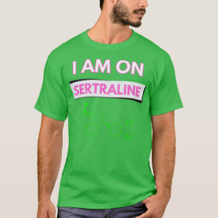 Ik ben op Sertraline 1 T-shirt