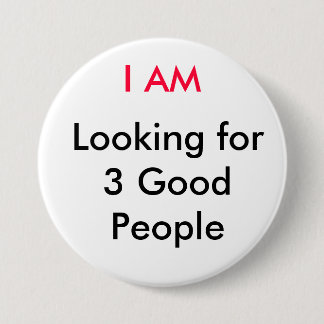 Ik ben op zoek naar 3 goede mensen ronde button 7,6 cm