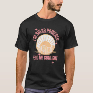 Ik ben op zonne-energie Feed Me Sunlight Summer Su T-shirt