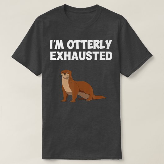 Ik ben Otmachtig uitgeput, otter T-shirt (Design voorkant)