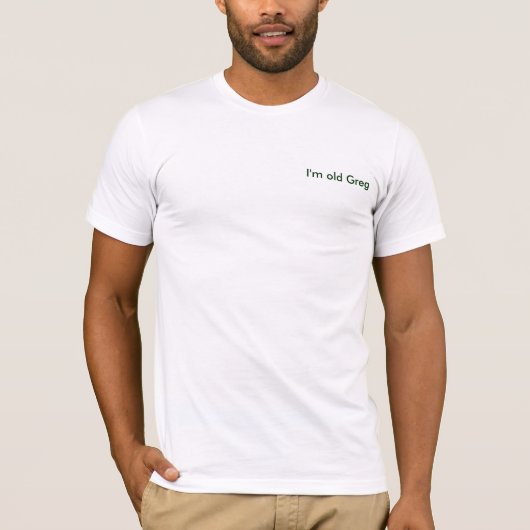 Ik ben oud Greg. T-shirt (Voorkant)