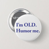 Ik ben OUD. Humor me. Ronde Button 5,7 Cm (Voorkant /achterkant)