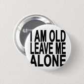 Ik ben oud. Laat me alleen..png Ronde Button 5,7 Cm (Voorkant /achterkant)
