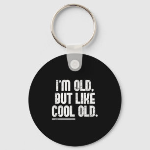 Ik ben oud, maar als cool oud - Novelty Graphic Sleutelhanger