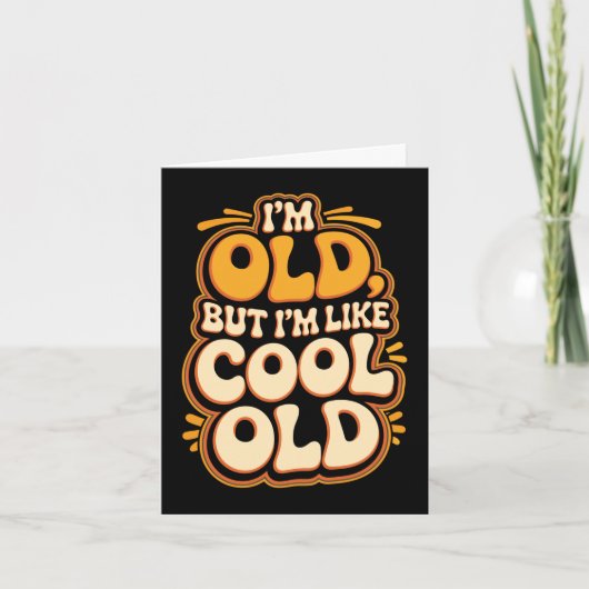 Ik ben oud, maar ik ben als cool oude verouderende kaart (Voorkant)