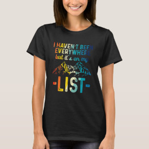 Ik ben overal geweest, maar het staat op mijn lijs t-shirt
