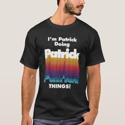 Ik ben Patrick Doing Patrick Dingen Funny Birthday T-shirt (Voorkant)