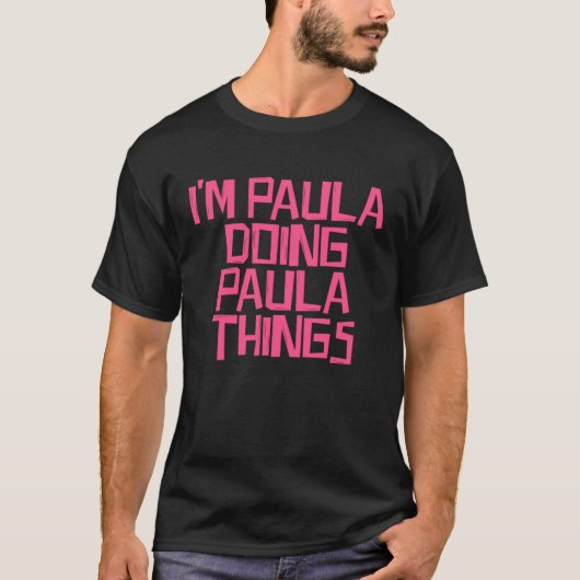 Ik ben Paula die Paula dingen doet T-shirt (Voorkant)