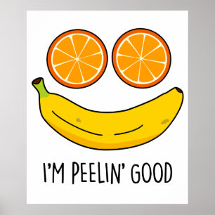 Ik ben Peelin Good Funny Fruit Pun Poster