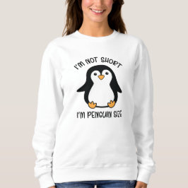 Ik ben Penguin Size, Short Girl Appreciation Day Trui