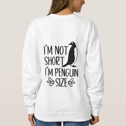 Ik ben Penguin Size, Short Girl Appreciation Day Trui (Achterkant)