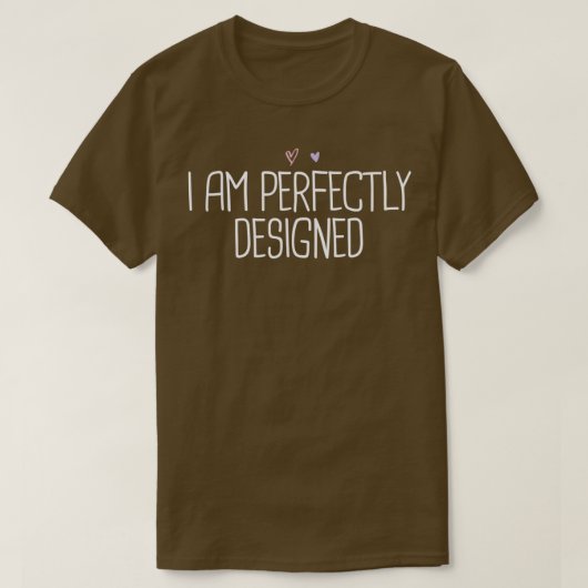 Ik ben perfect ontworpen t-shirt (Design voorkant)