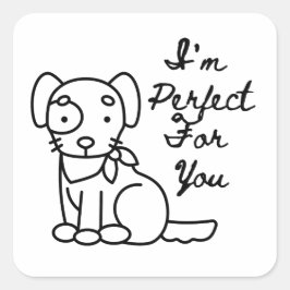 Ik ben perfect voor jou voor Hondenliefhebbers Vierkante Sticker