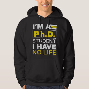 Ik ben Phd Student Ik heb geen biodoctoraatGradu Hoodie