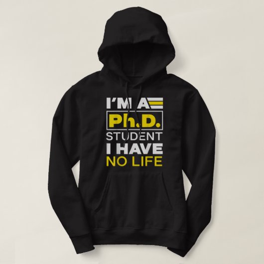 Ik ben Phd Student Ik heb geen biodoctoraatGradu Hoodie (Design voorkant)