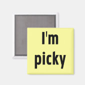 Ik ben Picky Tshirts en geschenken Magneet (Voorkant / Achterkant)