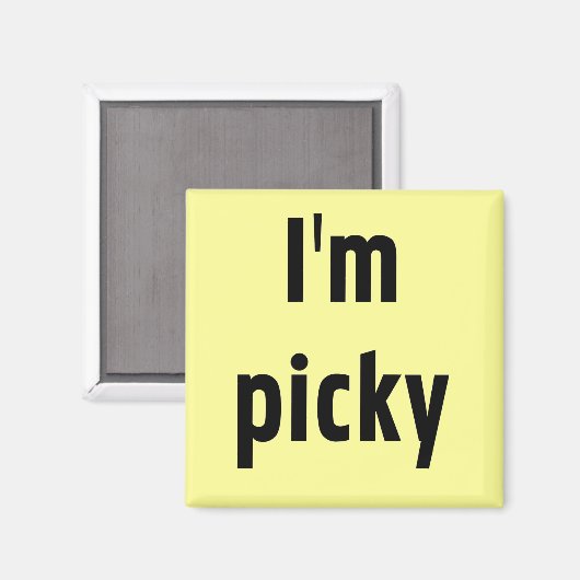 Ik ben Picky Tshirts en geschenken Magneet (Voorkant / Achterkant)