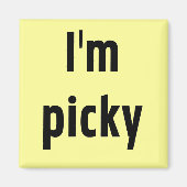 Ik ben Picky Tshirts en geschenken Magneet (Voorkant)