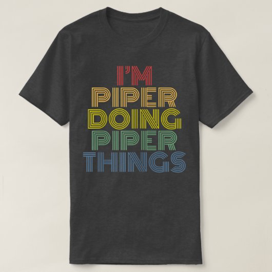 Ik ben Piper Doing Piper Dingen Persoonlijke Naam T-shirt (Design voorkant)