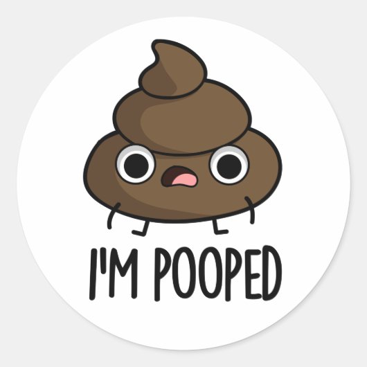 Ik ben Pooped Funny Poo Pun Ronde Sticker (Voorkant)