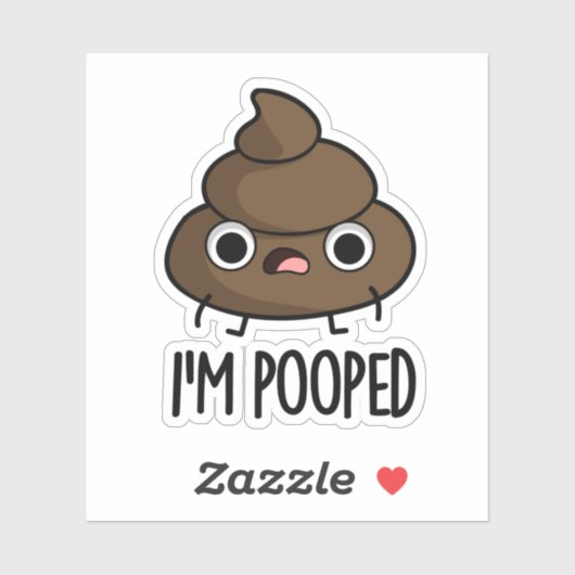Ik ben Pooped Funny Poo Pun Sticker (Vel)