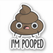 Ik ben Pooped Funny Poo Pun Sticker (Voorkant)