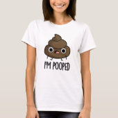 Ik ben Pooped Funny Poo Pun T-shirt (Voorkant)