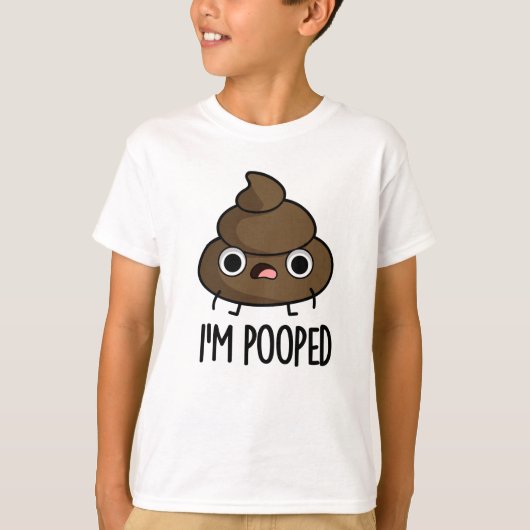 Ik ben Pooped Funny Poo Pun T-shirt (Voorkant)