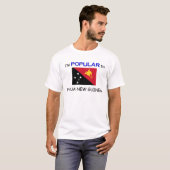 Ik ben populair in PAPUA NEW GUINEA T-shirt (Voorkant volledig)