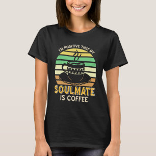 Ik ben positief dat mijn zielgenoot een koffieretr t-shirt