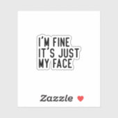 Ik ben prima, het is gewoon mijn gezicht, grappige sticker (Vel)