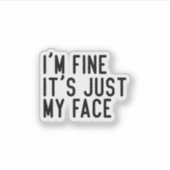 Ik ben prima, het is gewoon mijn gezicht, grappige sticker (Voorkant)