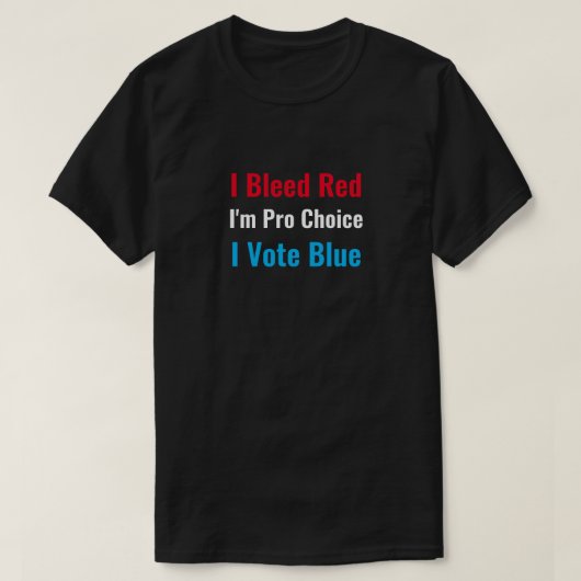 Ik ben Pro Choice I Vote Blue T-Shirt (Design voorkant)