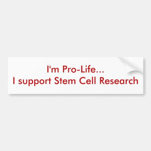 Ik ben Pro-Life...ik steun Stem Cell Research Bumpersticker (Voorkant)