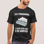 Ik ben programmeur Ik klik-klik-klik op de COM T-shirt (Voorkant)