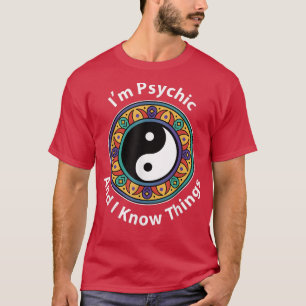 Ik ben Psychic en ik ken dingen grappig YinYang vo T-shirt